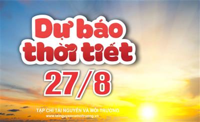 Thời tiết ngày 27/8: Bắc Bộ giảm mưa, nắng nóng trở lại