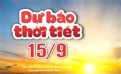 Thời tiết ngày 15/9: Bắc Bộ nắng nóng, Nam Bộ mưa lớn kéo dài