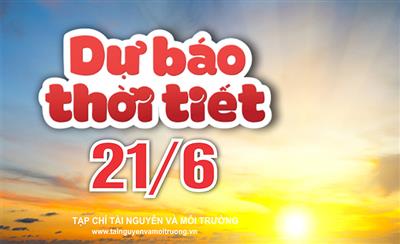 Thời tiết ngày 21/6: Bắc Bộ, Trung Bộ nắng nóng gay gắt, Thanh Hóa đến Thừa Thiên Huế có nơi đặc biệt gay gắt