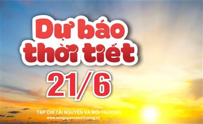 Thời tiết ngày 21/6: Tây Nguyên và Nam Bộ có nơi mưa rất to
