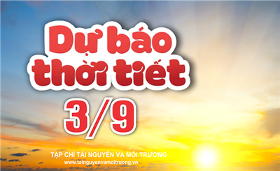 Thời tiết ngày 3/9: Hà Nội nắng kèm gió nhẹ, Tây Nguyên và Nam Bộ mưa rào và dông