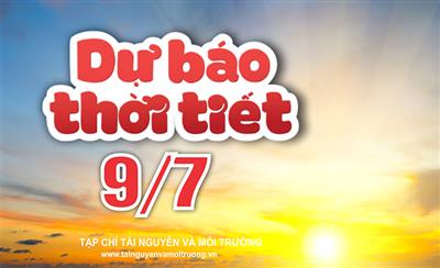Thời tiết ngày 9-7: Vùng núi Bắc Bộ, Tây Nguyên, Nam Bộ có mưa rào và dông